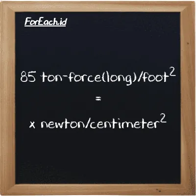 Contoh konversi ton-force(long)/kaki<sup>2</sup> ke newton/centimeter<sup>2</sup> (LT f/ft<sup>2</sup> ke N/cm<sup>2</sup>)